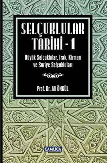Selçuklular Tarihi -1 & Büyük Selçuklular, Irak, Kirman ve Suriye Selçukluları