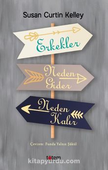 Erkekler Neden Gider Neden Kalır - Susan Curtin Kelley