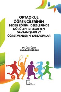 Ortaokul Öğrencilerinin Beden Eğitimi Derslerinde Görülen İstenmeyen Davranışları ve Öğretmenlerin Yaklaşımları