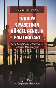 Türkiye Siyasetinin Güncel Gençlik Politikaları - Abdullah Şenaslan