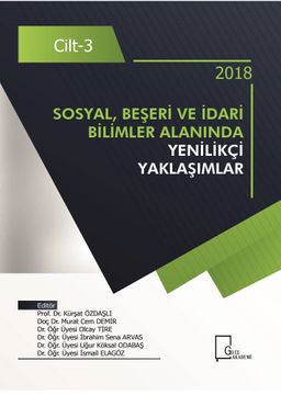 Sosyal, Beşeri ve İdari Bilimler  Alanında Yenilikçi Yaklaşımlar Cilt 3