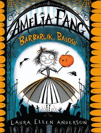 Amelia Fang - Barbarlık Balosu 