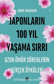 Japonların 100 Yıl Yaşama Sırrı - Junko Takahashi