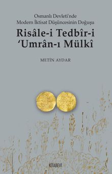 Risale-i Tedbir-i Umran-ı Mülki & Osmanlı Devletinde Modern İktisat Düşüncesinin Doğuşu