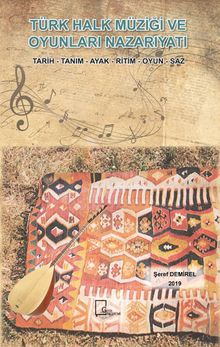 Türk Halk Müziği ve Oyunları Nazarıyatı & Tarih - Tanım - Ayak - Ritim - Oyun - Saz