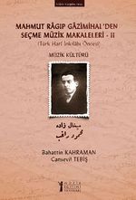Mahmut Ragıp Gazimihal'den Seçme Müzik Makaleleri -II & Müzik Kültürü (Türk Harf İnkılabı Öncesi)