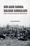 Bir Asır Sonra Balkan Savaşları & (Utan&ccedil; Verici Bir Hezimetin Muhasebesi)