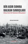 Bir Asır Sonra Balkan Savaşları & (Utanç Verici Bir Hezimetin Muhasebesi)
