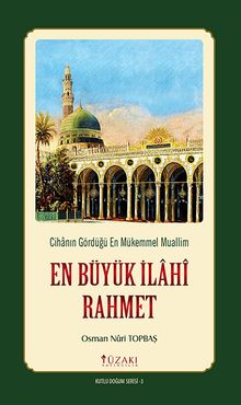 En Büyük İlahi Rahmet & Cihanın Gördüğü En Mükemmel Muallim