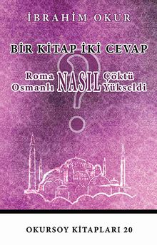 Roma Nasıl Çöktü? Osmanlı Nasıl Yükseldi?