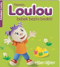 Yaşasın, Loulou Bebek Bezini Bıraktı! - Eğlen Öğren / Arkadaşım Loulou