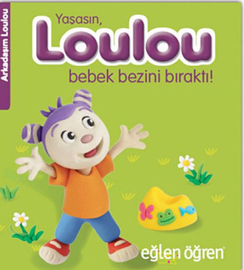 Yaşasın, Loulou Bebek Bezini Bıraktı! - Eğlen Öğren / Arkadaşım Loulou