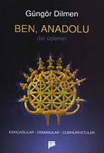 Ben, Anadolu / Bir Üçleme