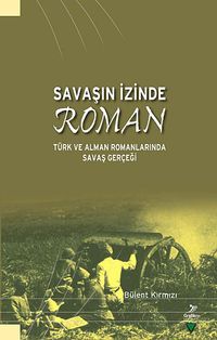 Savaşın İzinde Roman & Türk ve Alman Romanlarında Savaş Gerçeği