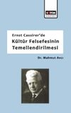 Ernst Cassirer'de K&uuml;lt&uuml;r Felsefesinin Temellendirilmesi