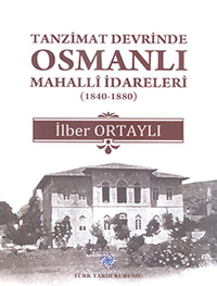 Tanzimat Devrinde Osmanlı Mahalli İdareleri (1840-1880)