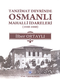 Tanzimat Devrinde Osmanlı Mahalli İdareleri (1840-1880)
