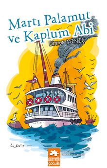 Martı Palamut ve Kaplum Abi - Binnur Miniç