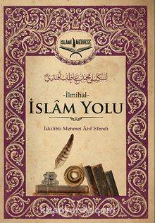 İslam Yolu - İskilipli Mehmed Atıf Hoca