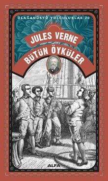 Jules Verne Bütün Öyküler / Olağanüstü Yolculuklar 20