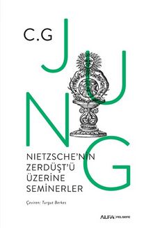 Nıetzsche’nin Zerdüşt’ü  Üzerine Seminerler 1934-1939 - C. G. Jung