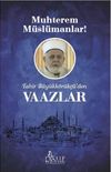 Muhterem M&uuml;sl&uuml;manlar! & Tahir B&uuml;y&uuml;kk&ouml;r&uuml;k&ccedil;&uuml;'den Vaazlar