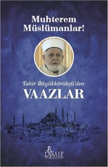 Muhterem Müslümanlar! & Tahir Büyükkörükçü'den Vaazlar