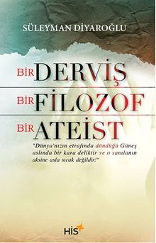 Bir Derviş Bir Filozof Bir Ateist