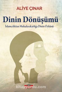 Dinin Dönüşümü - Aliye Çınar