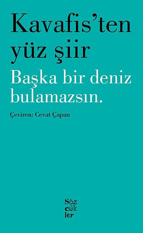 Kavafis'ten Yüz Şiir & Başka Bir Deniz Bulamazsın