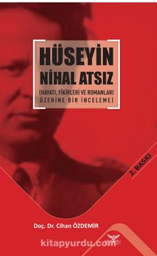 Hüseyin Nihal Atsız & Hayatı Fikirleri Ve Romanları Üzerine Bir İnceleme - Dr. Cihan Özdemir