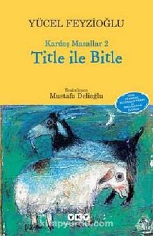 Title ile Bitle / Kardeş Masallar -2 - Yücel Feyzioğlu