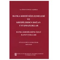 Banka Kredi Sözleşmeleri ve Kredilerden Doğan Uyuşmazlıklar Banka Kredilerine Özgü Kanun Yollar