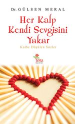Her Kalp Kendi Sevgisini Yakar & Kalbe Düşülen Sözler