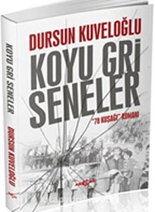 Koyu Gri Seneler - Dursun Kuveloğlu