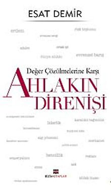 Değer Çözülmelerine Karşı  Ahlakın Direnişi