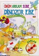 Önüm Arkam Sobe Dinozor Ebe