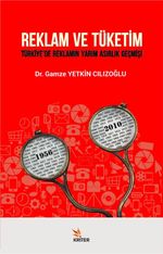 Reklam ve Tüketim & Türkiye'de Reklamın Yarım Asırlık Geçmişi