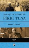 Maraş&rsquo;tan Marakeş&rsquo;e Fikri Tuna (Ciltli)