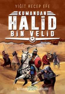 Kumandan Halid Bin Velid - Yiğit Recep Efe