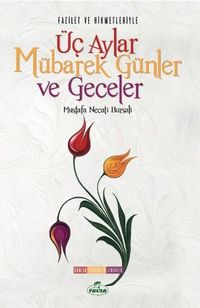 Fazilet ve Hikmetleriyle Üç Aylar Mübarek Günler ve Geceler & Dualar-Tesbihler-Zikirler