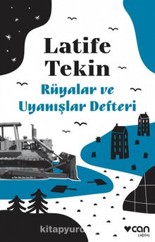 Rüyalar ve Uyanışlar Defteri - Latife Tekin