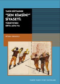 Tarih Eğitiminde Sen Kimsin Siyaseti & Türkiye'de Orta Asya'da