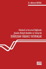 Hukuksal ve Kurumsal Bağlamda Amerika Birleşik Devletleri ve Türkiye'de Doğrudan Yabancı Yatırımlar