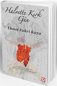 Halvette Kırk Gün & Geçmişin Meşruiyeti Geleceğin Ebedileştirilmesi