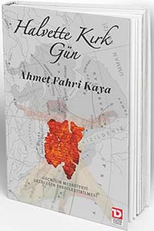 Halvette Kırk Gün & Geçmişin Meşruiyeti Geleceğin Ebedileştirilmesi