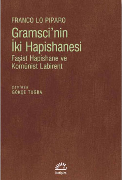 Gramsci'nin İki Hapishanesi & Faşist Hapishane ve Komünist Labirent
