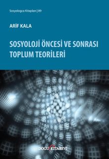Sosyoloji Öncesi ve Sonrası Toplum Teorileri 