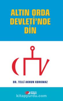 Altın Orda Devleti’inde - Dr. Telli Akhun Korkmaz