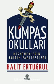 Kumpas Okulları & Misyonerlerin Eğitim Faaliyetleri - Halit Ertuğrul